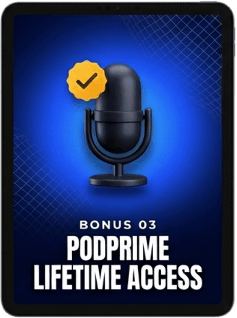 Bonus 3 - PodPrime Lifetime Access